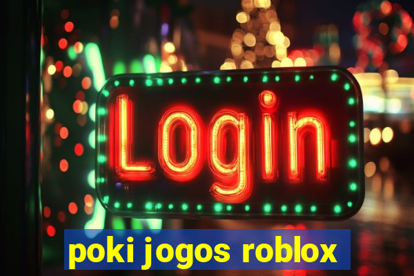 poki jogos roblox